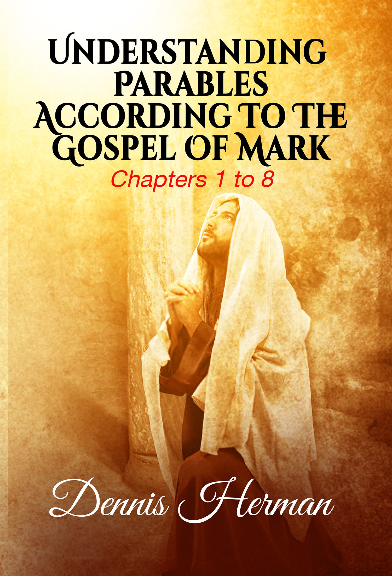 Understanding Parables According to the Gospel of Mark: Chapters 1 to 8