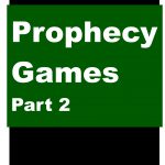Prophecy Games: Part 2