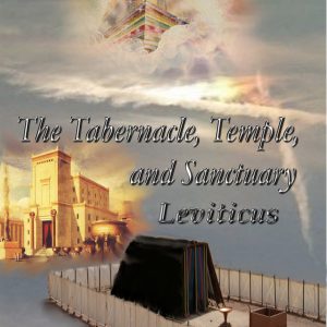 The Tabernacle, Temple, and Sanctuary: Leviticus
