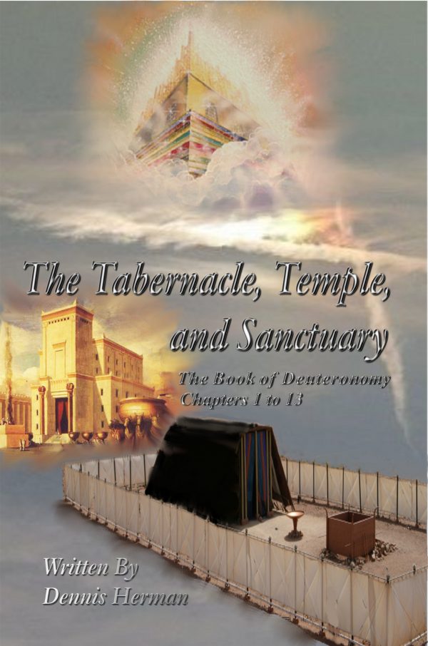 The Tabernacle, Temple, and Sanctuary: The Book of Deuteronomy Chapters 1 to 13
