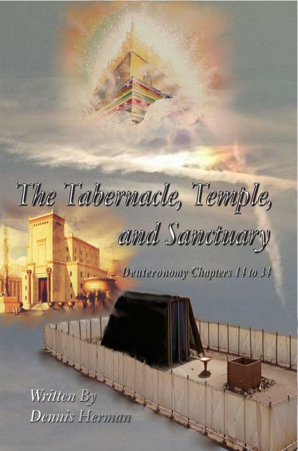 The Tabernacle, Temple, and Sanctuary: Deuteronomy Chapters 14 to 34