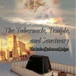 The Tabernacle, Temple, and Sanctuary: The Books of Joshua and Judges