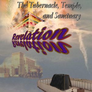 The Tabernacle, Temple, and Sanctuary: Revelation
