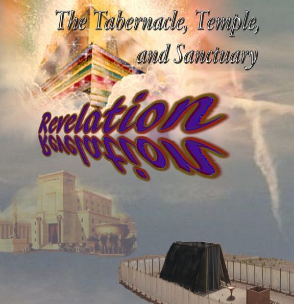 The Tabernacle, Temple, and Sanctuary: Revelation